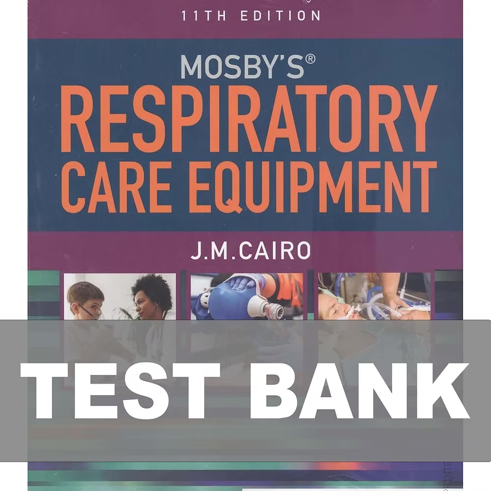Test Bank for Mosbys Respiratory Care Equipment 11th Edition