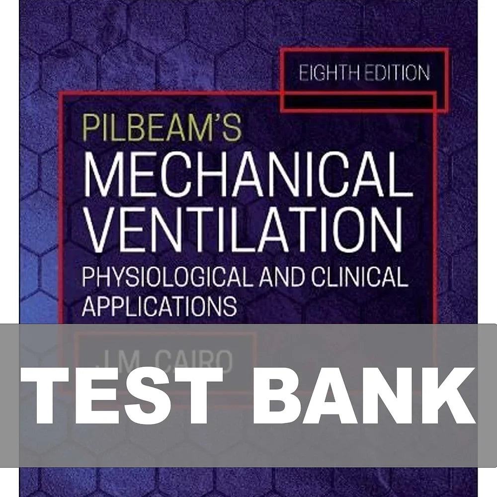Test Bank for Pilbeam's Mechanical Ventilation 8th Edition