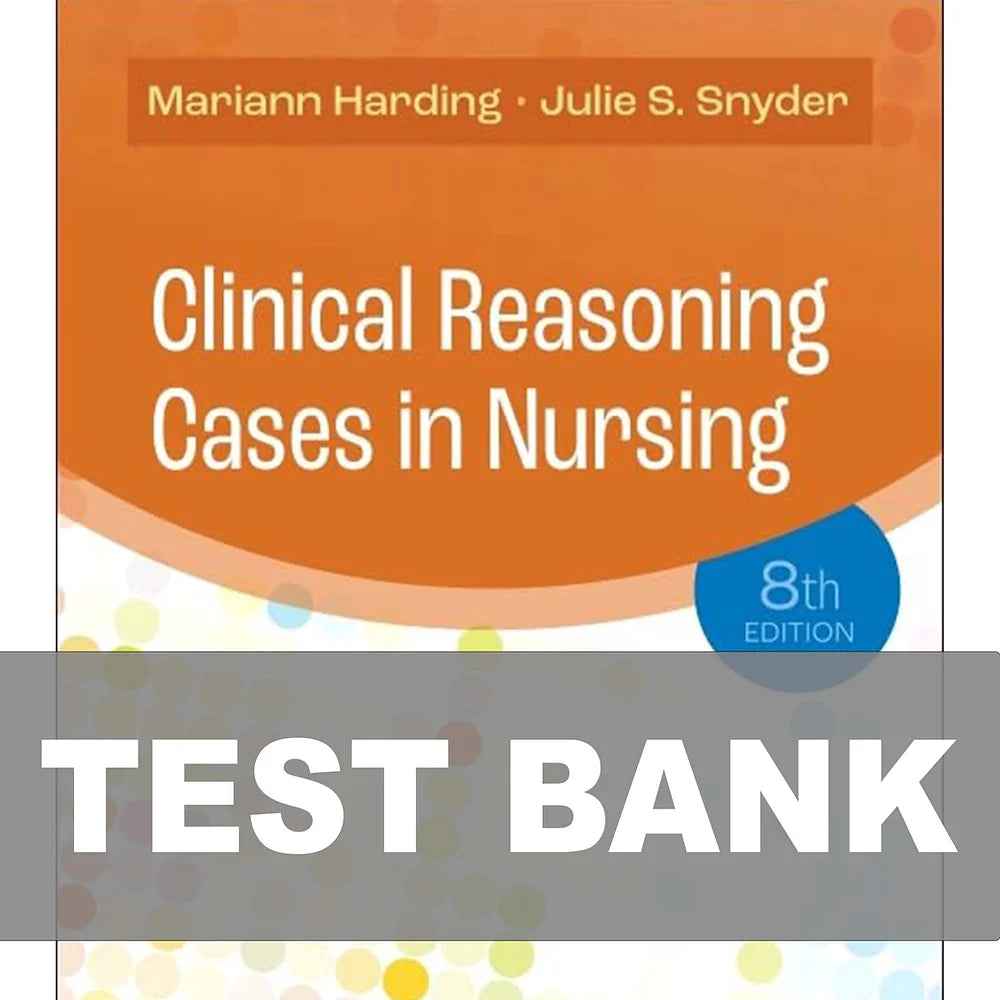 Test Bank for Clinical Reasoning Cases in Nursing 8th Edition