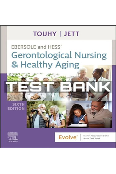 Test Bank for Ebersole and Hess Gerontological Nursing and Healthy Aging 6th Edition by Touhy