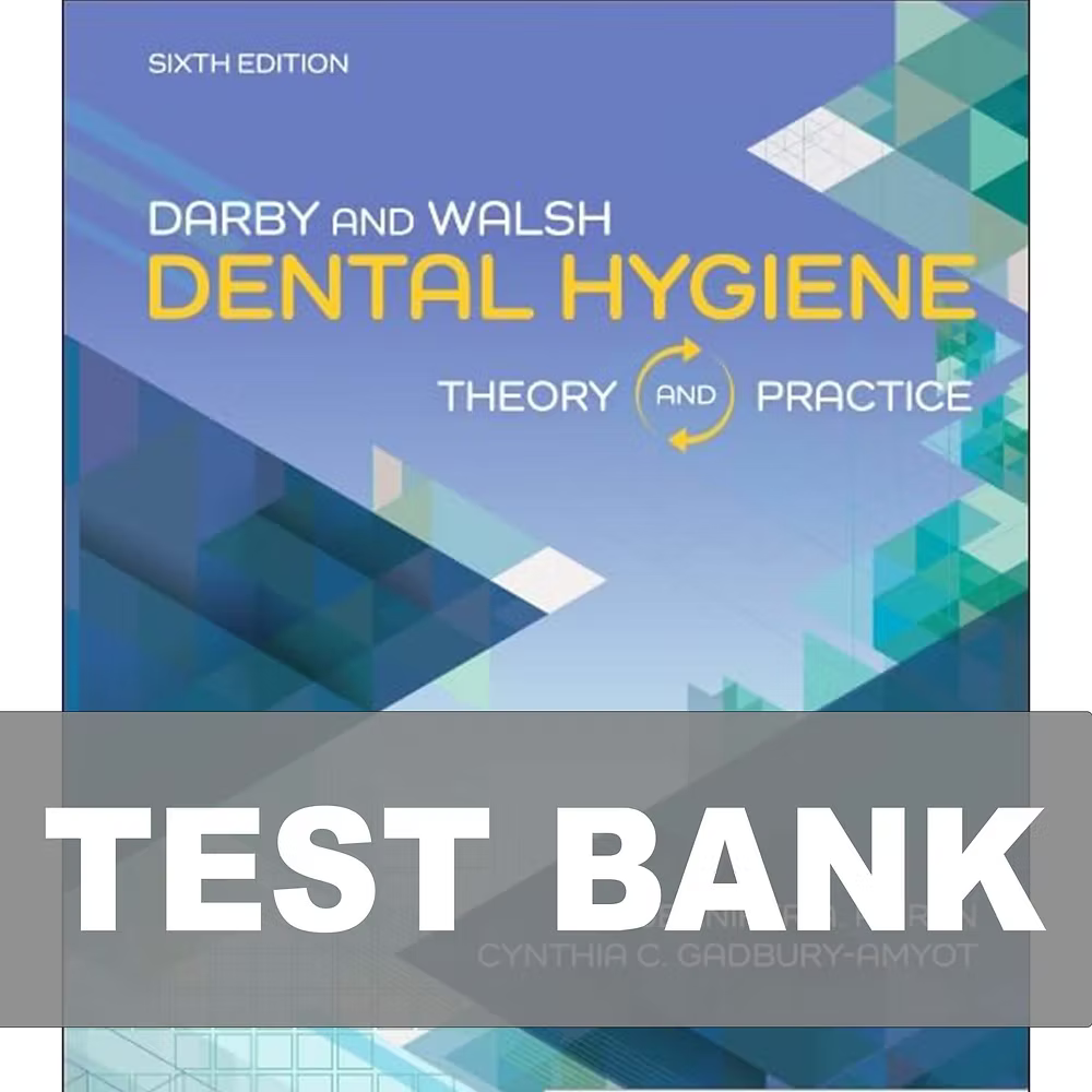 Test Bank for Darby & Walsh Dental Hygiene Theory and Practice 6th Edition