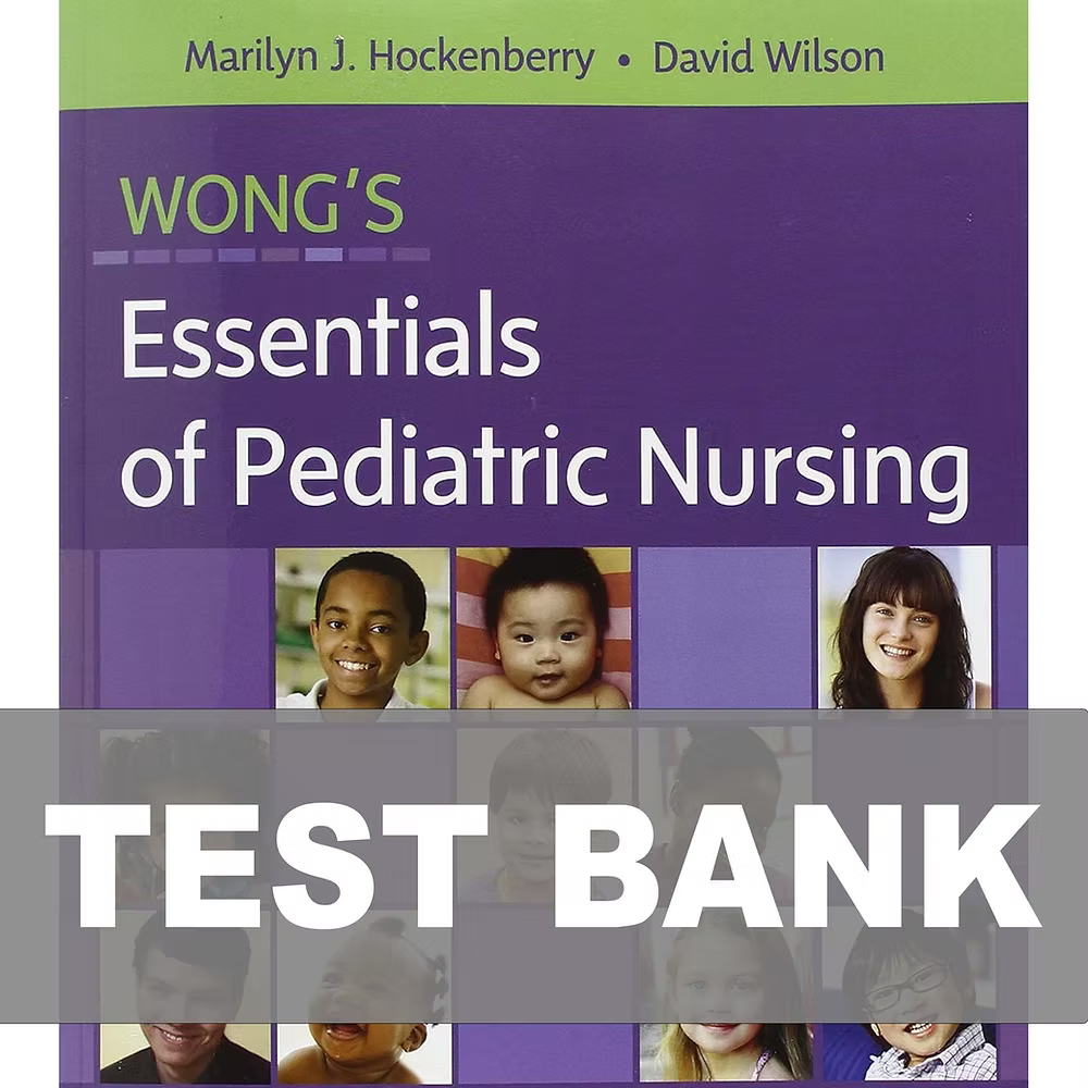 Test Bank for Wong's Essentials of Pediatric Nursing 9th Edition