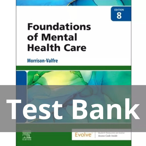 Test Bank for Foundations of Mental Health Care 8th Edition Morrison-Valfre