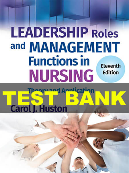 Test Bank for Leadership Roles and Management Functions in Nursing 11th