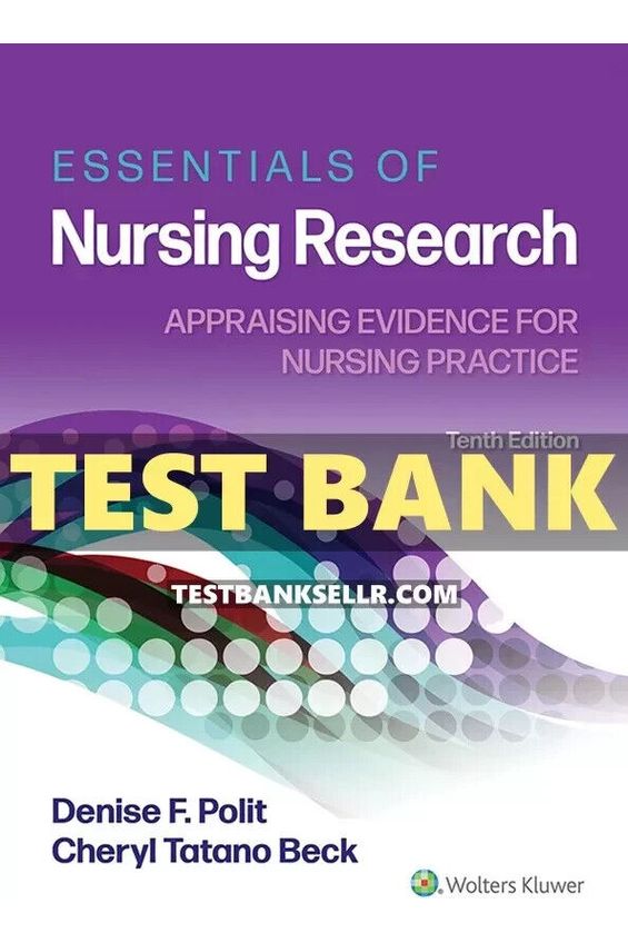 Test Bank for Essentials of Nursing Research Appraising Evidence for Nursing Practice 10th Edition