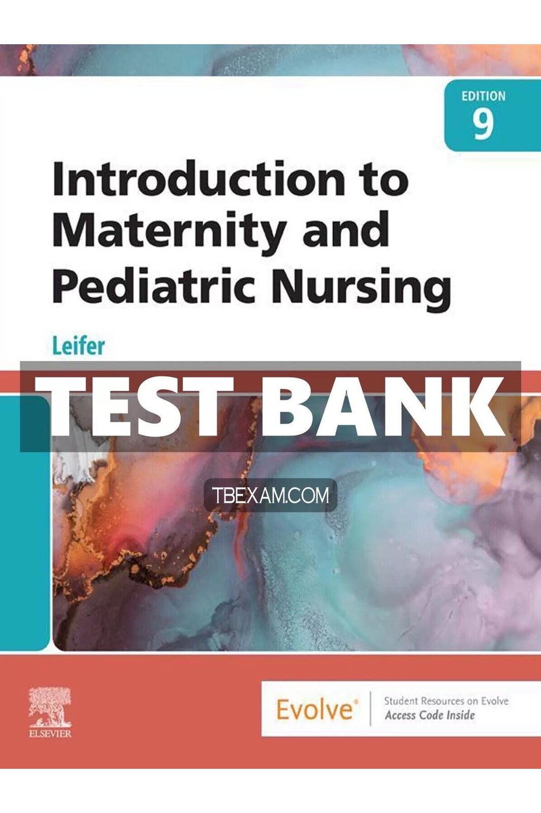 Test Bank for Introduction to Maternity and Pediatric Nursing 9th Edition Leifer