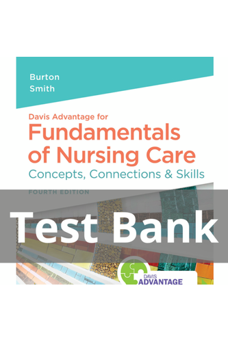 Test Bank for Fundamentals of Nursing Care Concepts, Connections & Skills 4th Edition