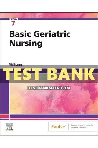 Test Bank for Basic Geriatric Nursing 7th Edition