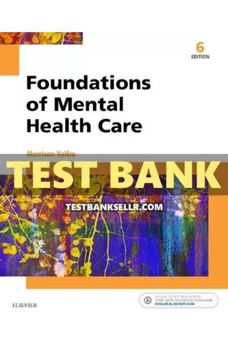 Test Bank for Foundations of Mental Health Care 6th Edition by Michelle Morrison