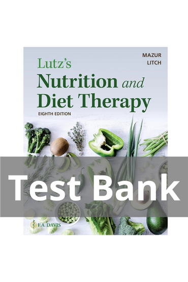 Test Bank for Lutz's Nutrition and Diet Therapy 8th Edition