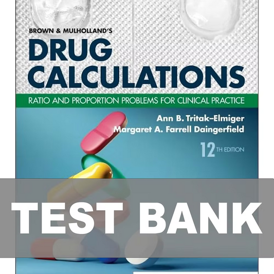 Test Bank for Brown and Mulholland’s Drug Calculations 12th Edition