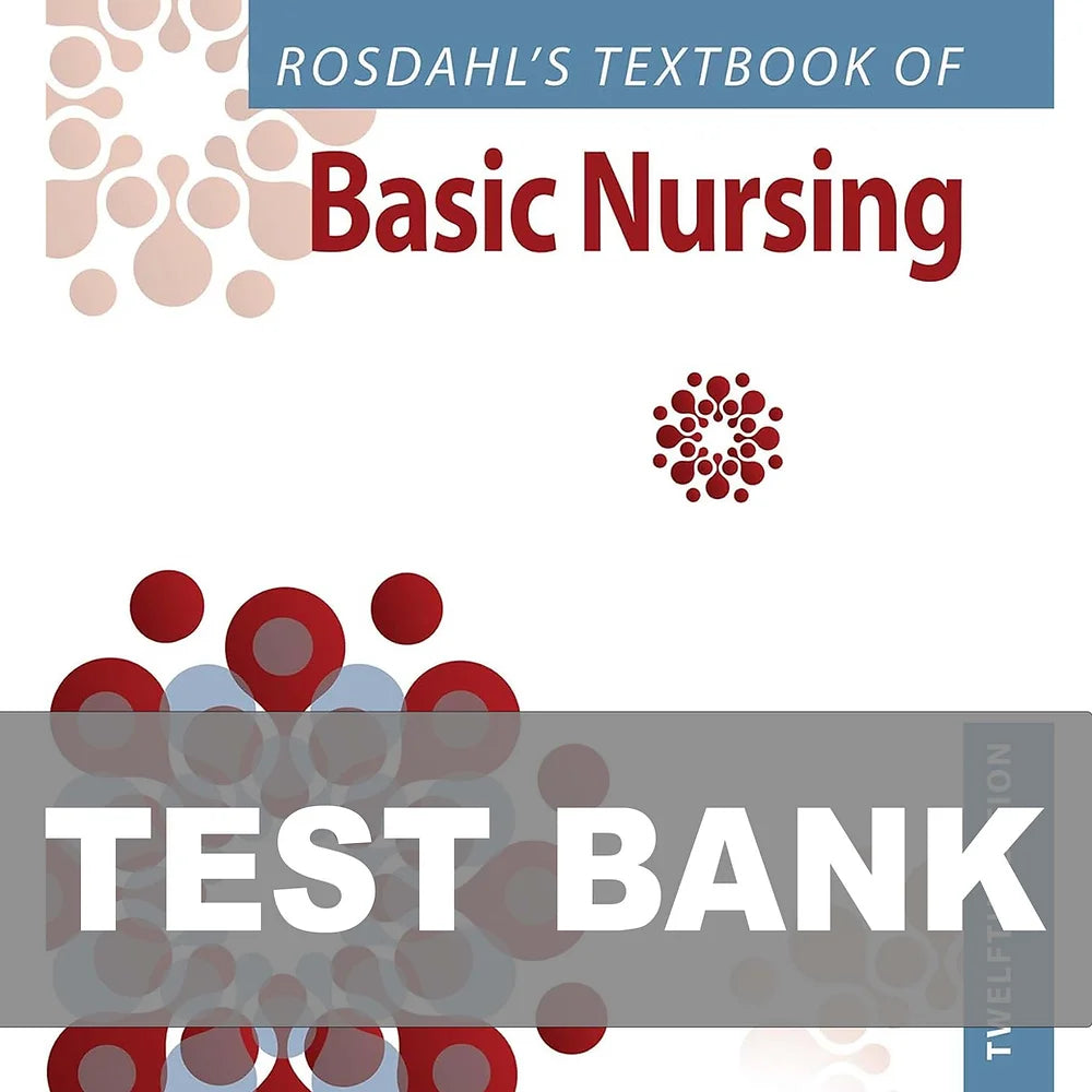 Test Bank for Rosdahl's Textbook of Basic Nursing 12th Edition