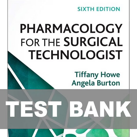 Test Bank for Pharmacology for the Surgical Technologist 6th Edition