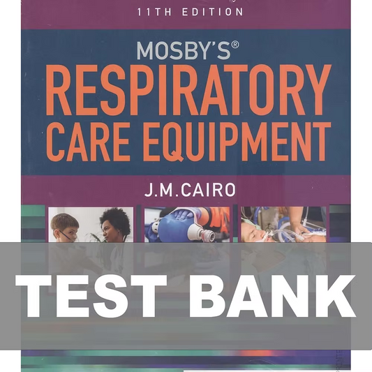Test Bank for Mosbys Respiratory Care Equipment 11th Edition
