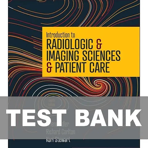 Test Bank for Introduction to Radiologic and Imaging Sciences and Patient Care 8th Edition