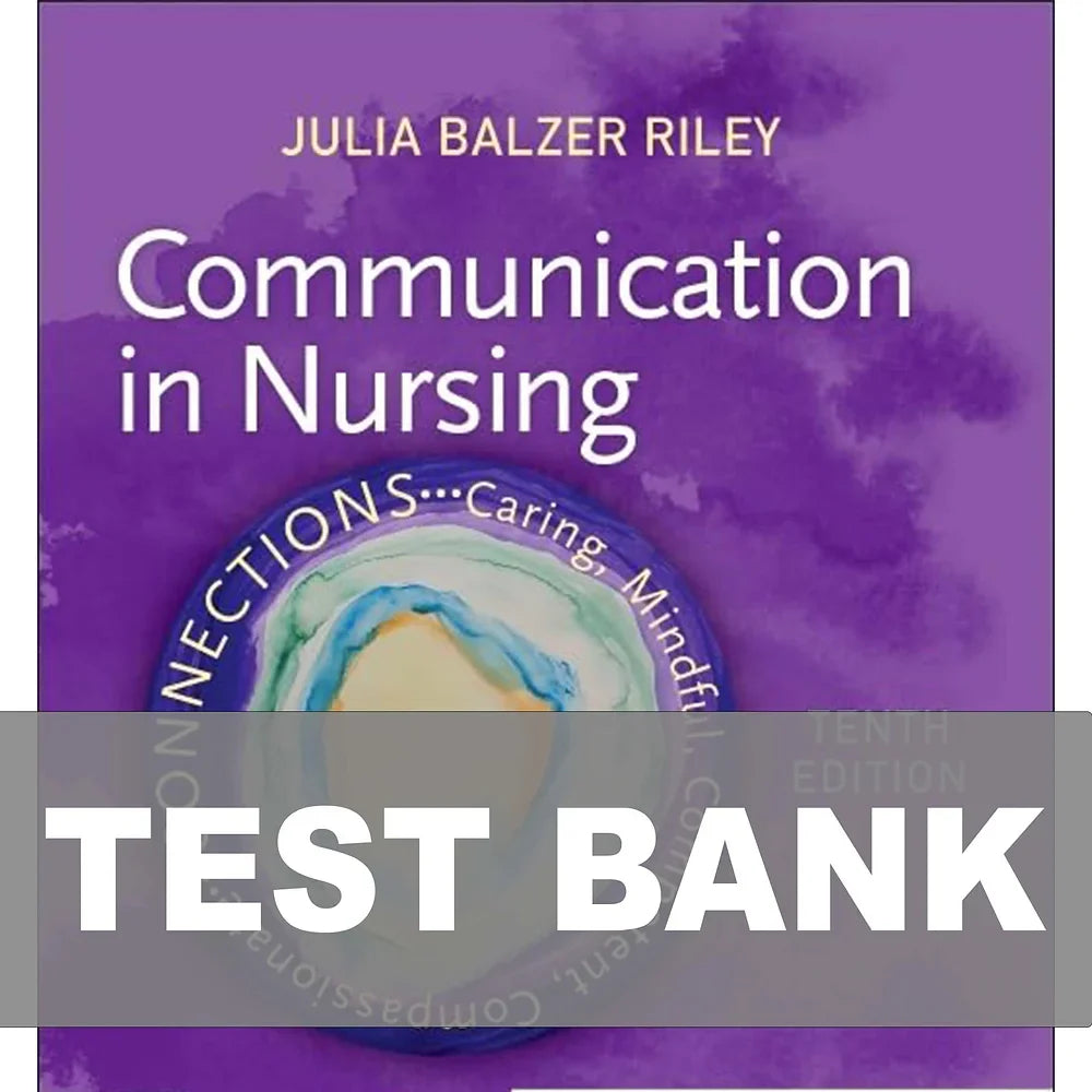 Test Bank for Communication in Nursing 10th Edition Riley
