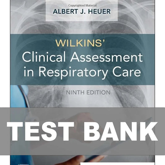 Test Bank for Wilkins Clinical Assessment in Respiratory Care 9th Edition