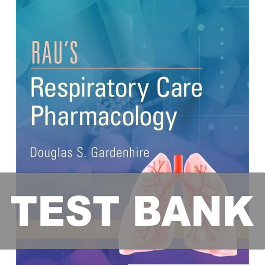 Test Bank for Rau's Respiratory Care Pharmacology 10th Edition