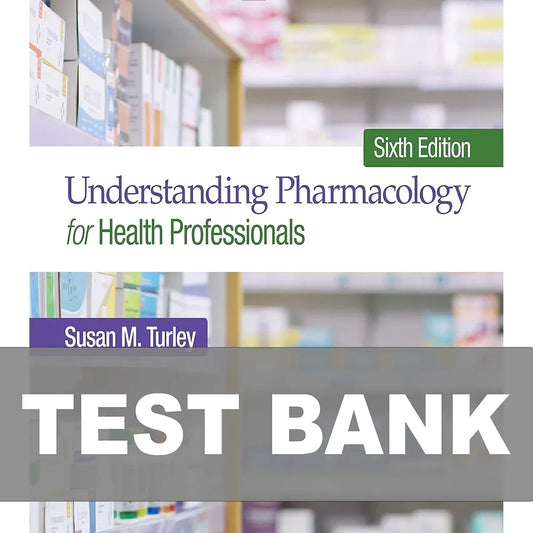 Test Bank for Understanding Pharmacology for Health Professionals 6th Edition