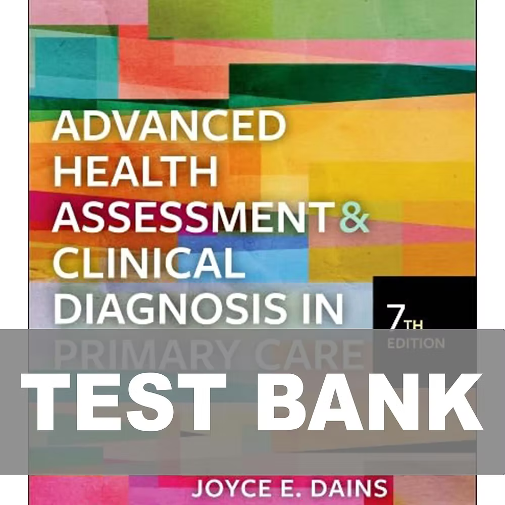 Test Bank for Advanced Health Assessment & Clinical Diagnosis in Primary Care 7th Edition