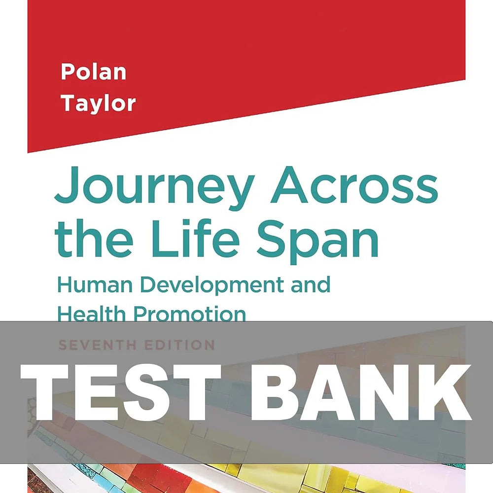 Test Bank For Journey Across The Life Span: Human Development and Health 7th Edition