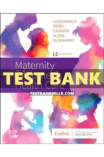 Test Bank for Maternity and Womens Health Care 12th Edition Lowdermilk
