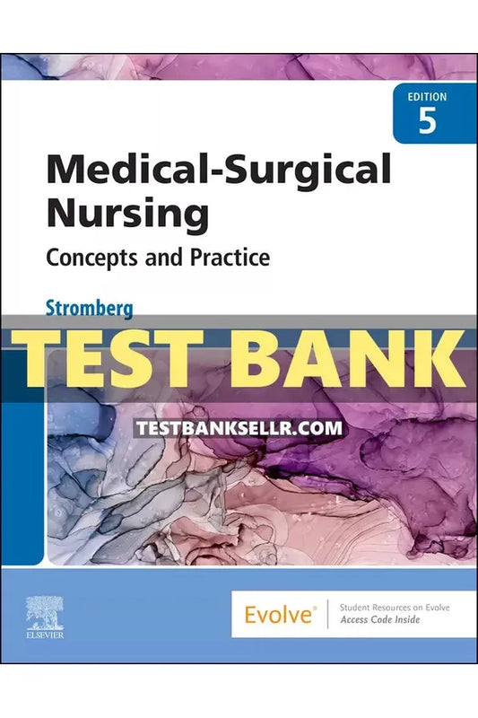 Test Bank for Medical Surgical Nursing 5th Edition Stromberg