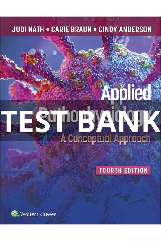 Test Bank for Applied Pathophysiology a Conceptual Approach 4th Edition Nath