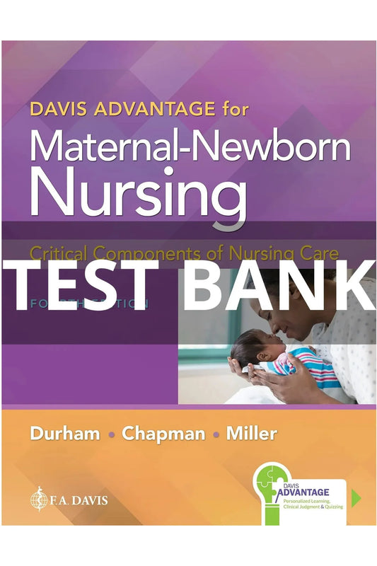Test Bank For Davis Advantage for Maternal Newborn Nursing Critical Components of Nursing Care 4th Edition