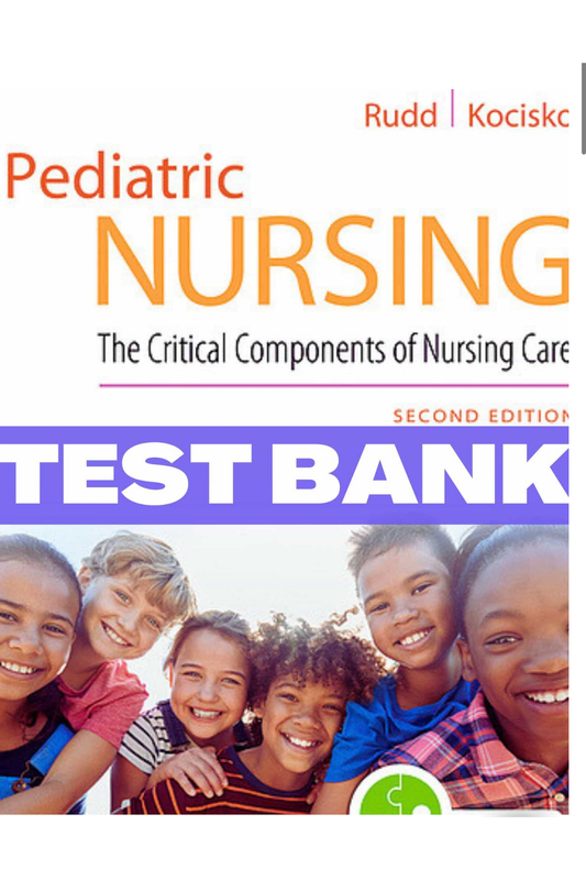 Test Bank for Pediatric Nursing: The Critical Components of Nursing Care 2nd Edition