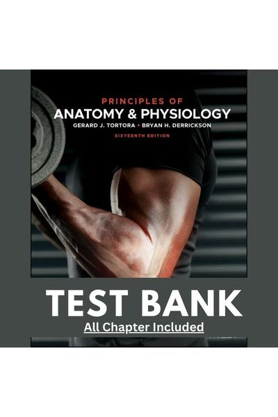Test Bank for Principles of Anatomy and Physiology 16th Edition