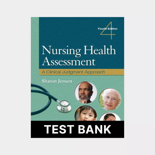 Test Bank for Nursing Health Assessment A Clinical Judgment Approach 4th Edition