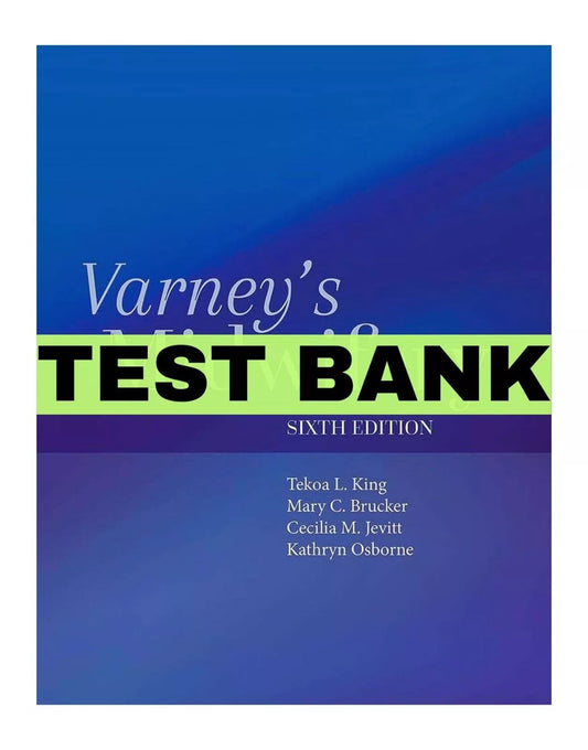 Test Bank for Varney's Midwifery 6th Edition by King