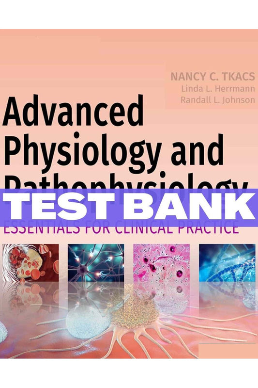 Test Bank for Advanced Physiology and Pathophysiology Essentials for Clinical Practice