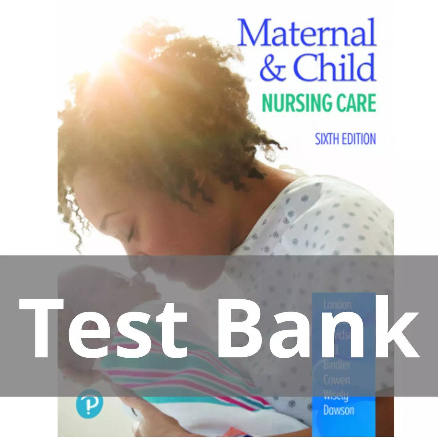 Test Bank for Maternal and Child Nursing Care 6th Edition London
