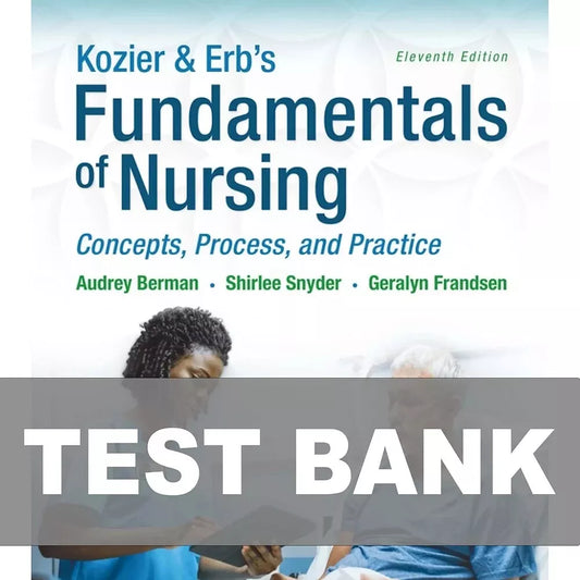 Test Bank for Kozier & Erbs Fundamentals of Nursing 11th Edition