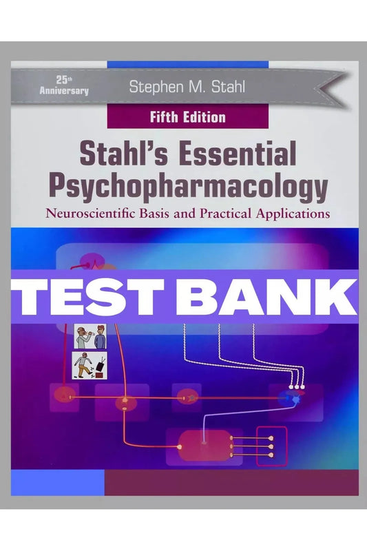Test Bank for Stahls Essential Psychopharmacology Neuroscientific Basis and Practical Applications 5th Edition