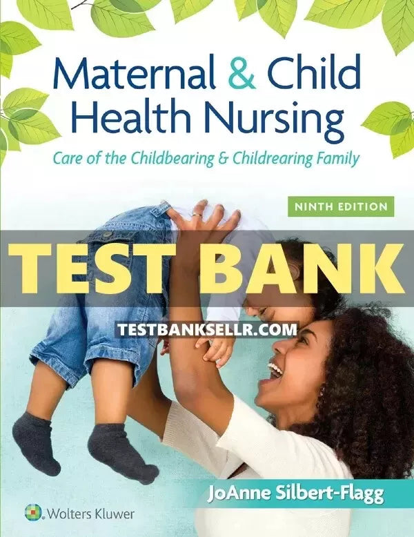 Test Bank for Maternal & Child Health Nursing: Care of the Childbearing 9th Ed