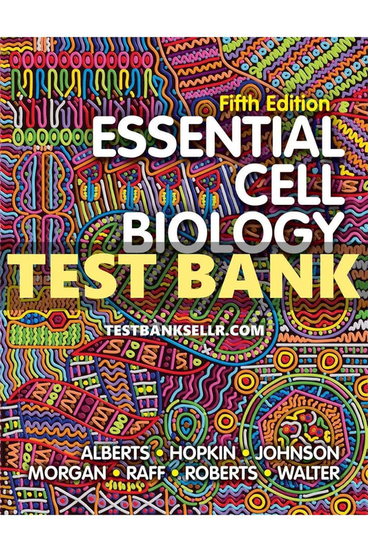 Test Bank for Essential Cell Biology 5th Edition Alberts Hopkin
