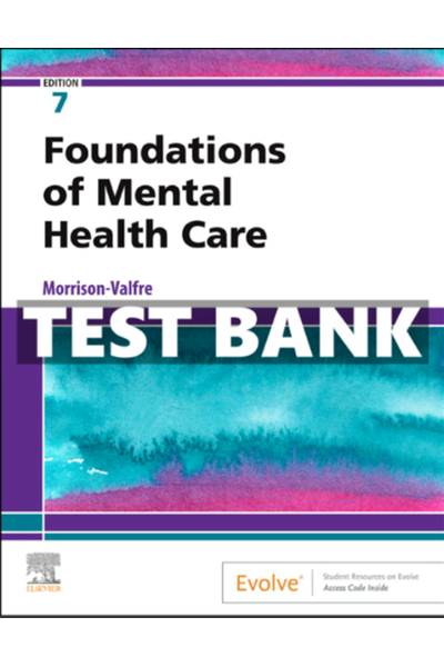 Test Bank for Foundations of Mental Health Care Nursing 7th Ed Morrison-Valfre