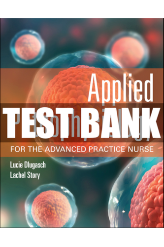 Test Bank For Applied Pathophysiology for the Advanced Practice Nurse