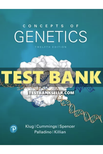 Test Bank for Concepts of Genetics 12th Edition Klug