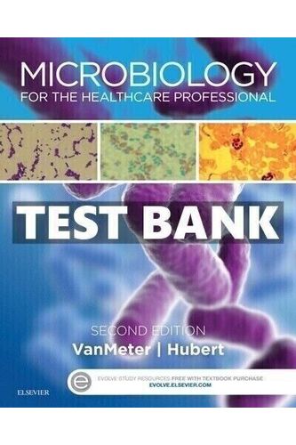 Test Bank for Microbiology for the Healthcare Professional 2nd Edition VanMeter