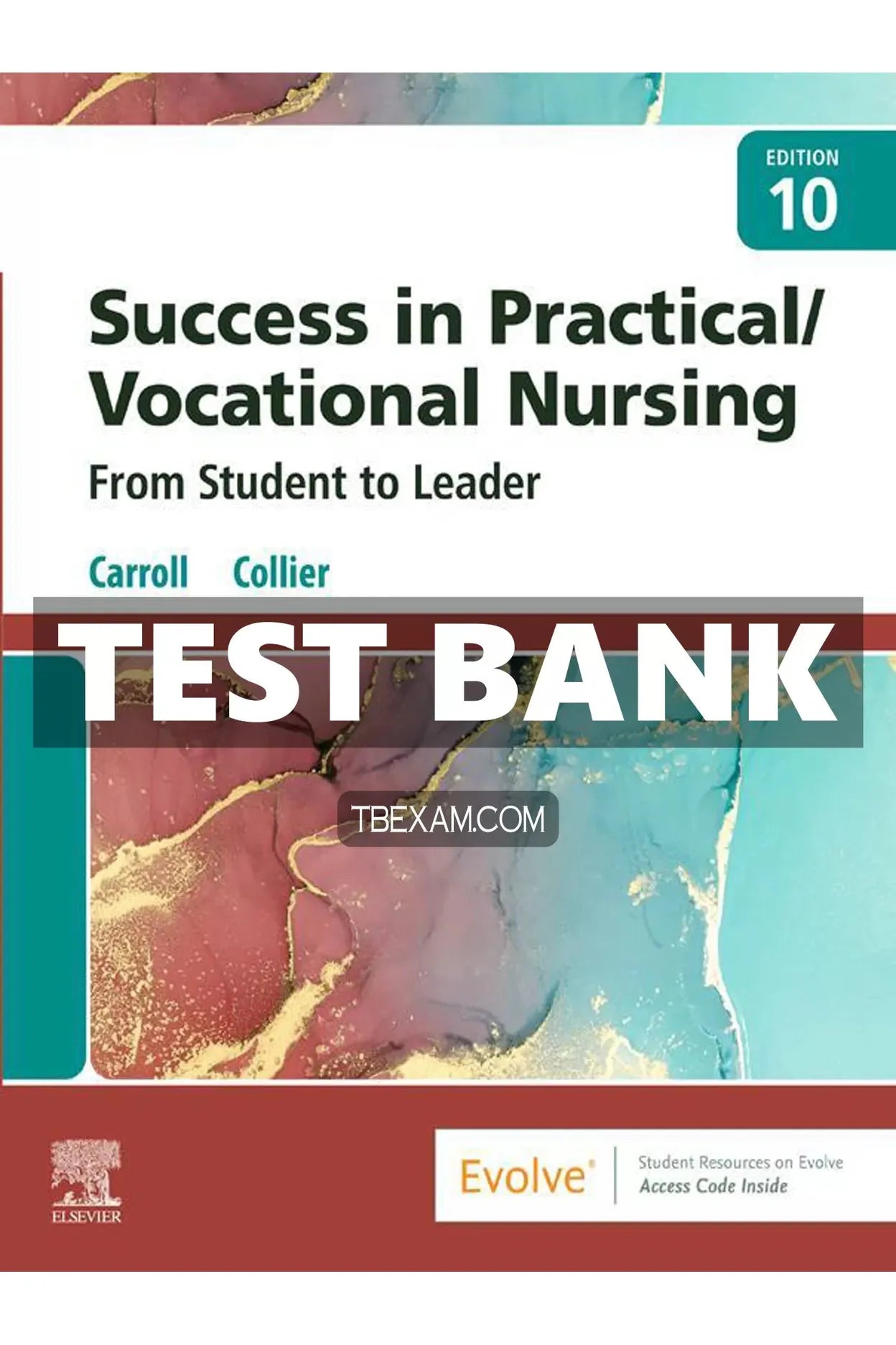 Test Bank for Success in Practical Vocational Nursing From Student to Leader 10th Edition